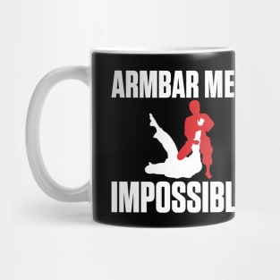 Armbar Me? Impossible Funny BJJ Jiu-Jitsu MMA Mug